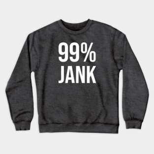 99% Jank Crewneck Sweatshirt